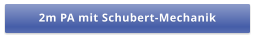 2m PA mit Schubert-Mechanik